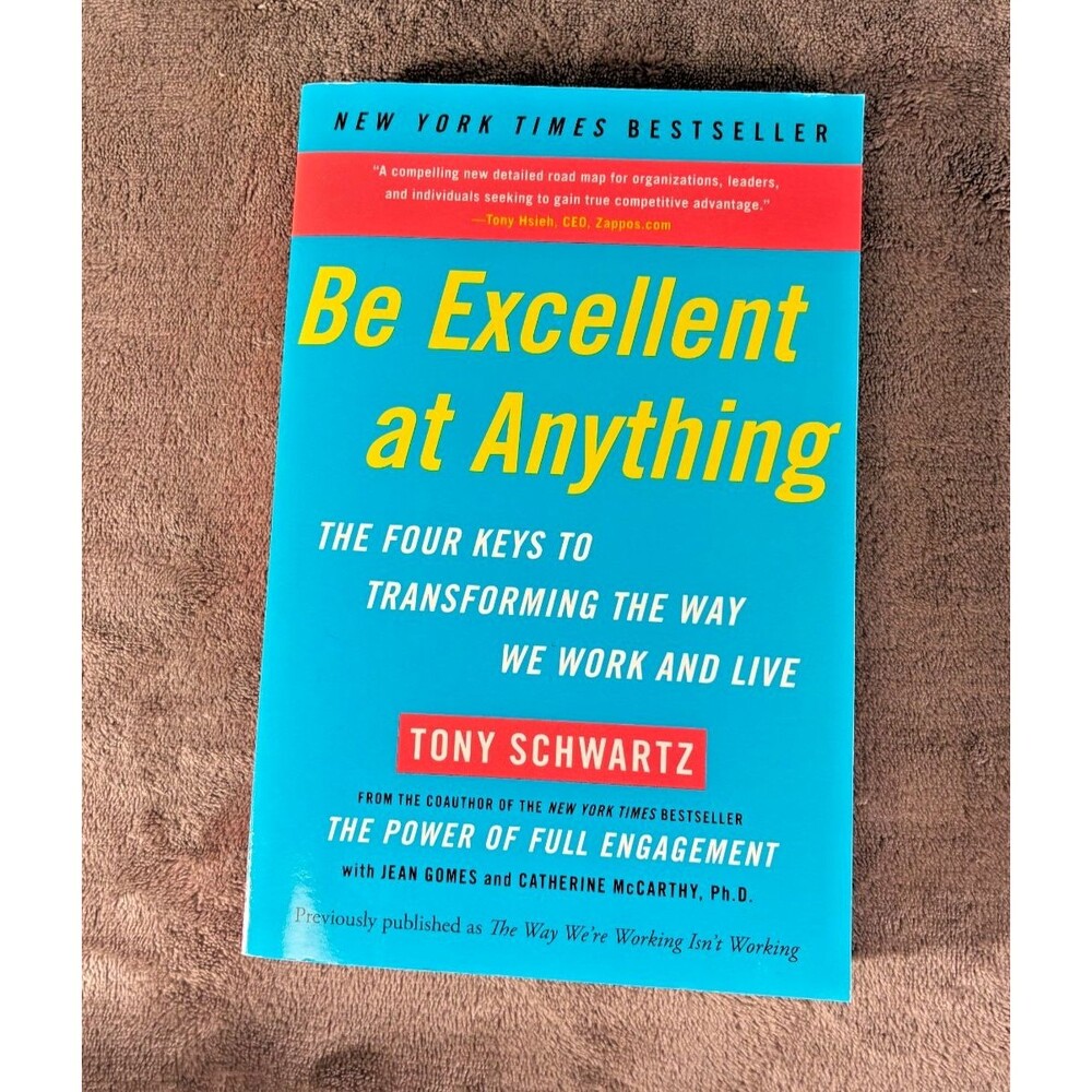 Be Excellent at Anything: The Four Keys to Transforming the Way We Work and Live